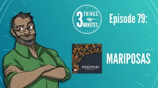 3 Things in 3 Minutes 79 - Mariposas