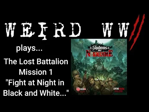 Shadows over Normandie - The Lost Battalion Mission 1 "Fight at Night in Black and White..."