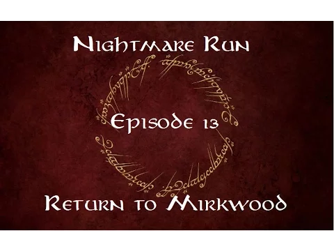 Nightmare Run Episode 13 - Return to Mirkwood (2p)