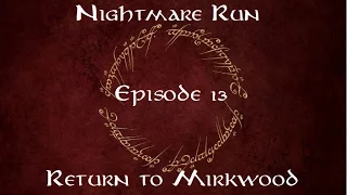Nightmare Run Episode 13 - Return to Mirkwood (2p)