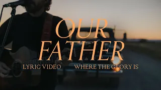 Our Father (Lyric Video) - Josh Baldwin, Bethel Music
