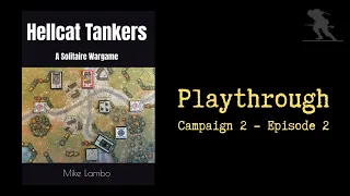 Hellcat Tankers: A Solitaire Wargame - Playthrough [Campaign #2 - Episode 2]