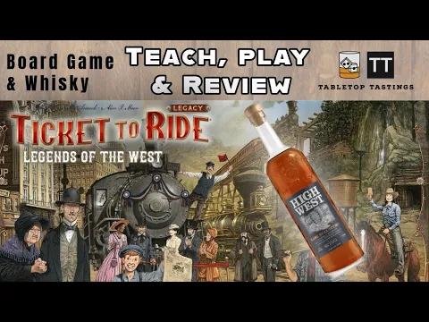 High West and Ticket To Ride Legends of the West - Learn to Play, Playthrough & Whiskey Pairing Ep18