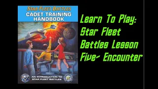 How to Play: Star Fleet Battles Cadet Training Manual- Lesson 5