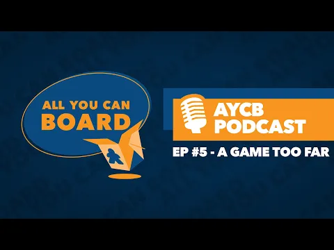 AYCB Podcast: Episode #5 - A Game Too Far