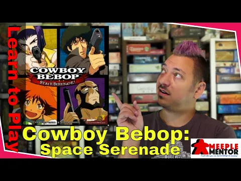 Learn to Play Cowboy Bebop: Space Serenade Board Game (and solo)