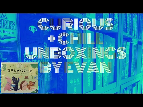 Curious + Chill Unboxings Episode 18 - Komorebi Parade