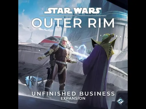 Dad vs Daughter - Star War: Outer Rim - Unfinished Business - Unboxing