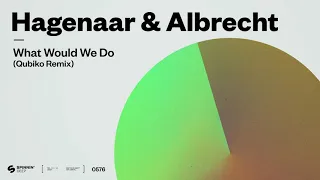 Hagenaar & Albrecht - What Would We Do (Qubiko Remix) [Official Audoio]