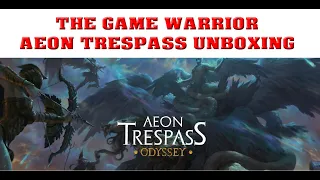 Aeon Trespass Odyssey UNBOXING | The Game Warrior