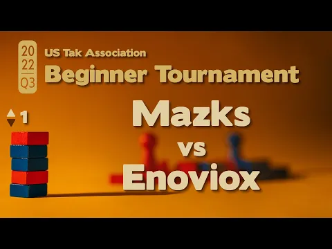 Live Commentary - 2022 Q3 Beginner Tak Tournament SEMIFINALS - Mazks vs Enoviox - Game 1