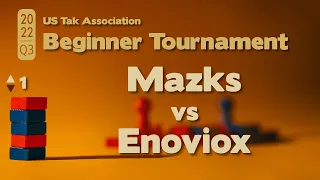 Live Commentary - 2022 Q3 Beginner Tak Tournament SEMIFINALS - Mazks vs Enoviox - Game 1