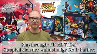 Playthrough: FINAL TITAN - So spielt sich der wahnsinnige Draft Battler!