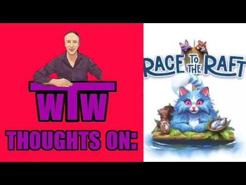 RACE TO THE RAFT: My Thoughts on, by Whachacha's Tabletop World