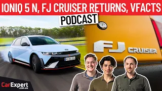 2024 Hyundai Ioniq 5 N Driven, VFACTS & Toyota FJ Cruiser returning? | The CarExpert Podcast