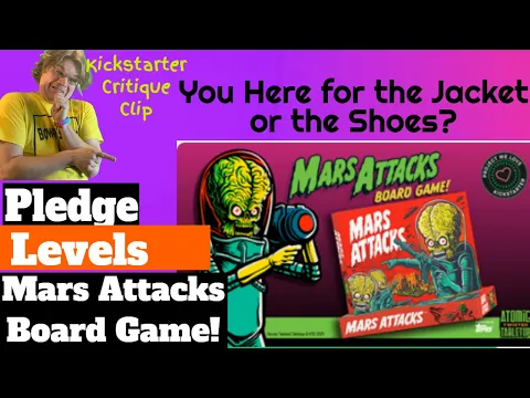 Mars Attack! Twisted tabletop game Pledge Level Analysis - Kickstarter Critique Clip. HUH!?