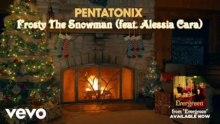 (Yule Log Audio) Frosty The Snowman - Pentatonix ft. Alessia Cara