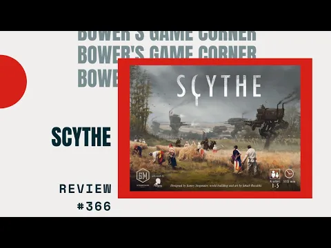Bower's Game Corner #366: Scythe Review