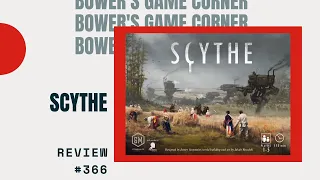 Bower's Game Corner #366: Scythe Review