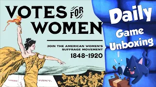 Votes For Women - Daily Game Unboxing