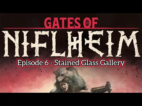 Gates of Niflheim Episode 6 - Stained Glass Gallery
