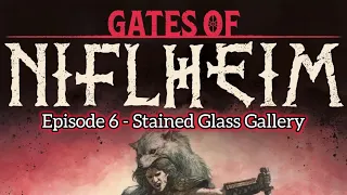 Gates of Niflheim Episode 6 - Stained Glass Gallery