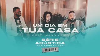 Um Dia Em Tua Casa Feat. Mano Keilo - Série Acústica Com Fernandinho Vol. I