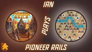 Ian Plays...Pioneer Rails