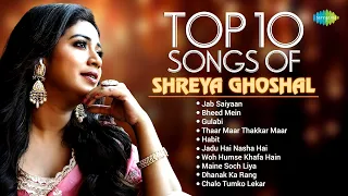 Top 10 Songs of Shreya Ghoshal | Jab Saiyaan | Bheed Mein | Gulabi | Woh Humse Khafa Hain | Habit
