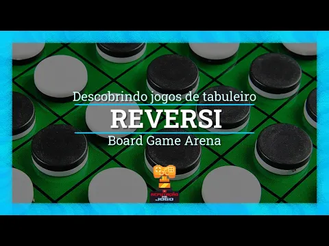 REVERSI - Board Game Arena (BGA) - Regras e Gameplay (BG 36)