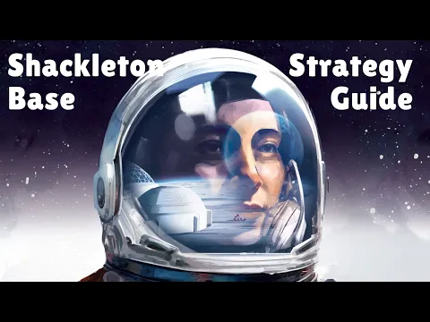 Shackleton Base: a Beginner's Strategy Guide
