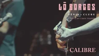 Lô Borges - Calibre (Ao Vivo)