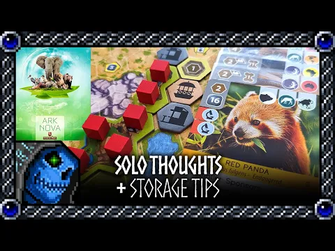 Solo Thoughts + Storage Tips | Ark Nova