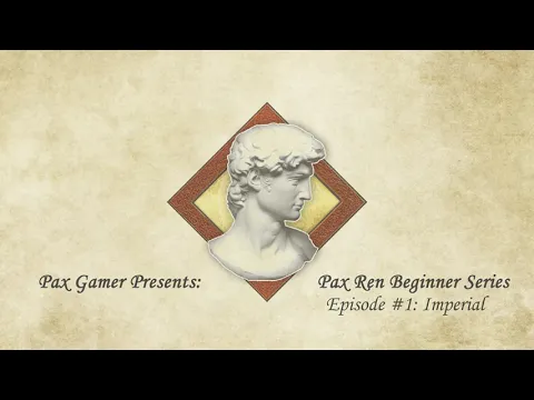 Pax Ren for Beginners ! Episode 1: Imperial