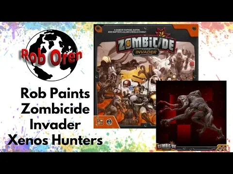 Rob Paints Zombicide: Invader ~ Xenos Hunters