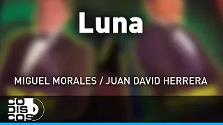 Luna, Miguel Morales Y Juan David Herrera – Audio