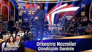 Orkestra Nazmiler - GÜNDÜZÜM SENİNLE