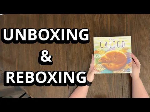 Calico - Unboxing & Reboxing - See What's In The Box