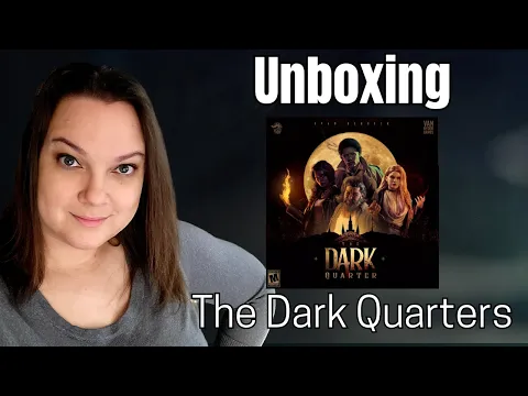 Unboxing... The Dark Quarter