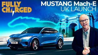 Ford Mustang Mach-e UK Launch | Fully Charged