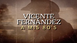 Vicente Fernández - A Mis 80s (Documental)