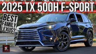 The 2025 Lexus TX 500h F-Sport Is A Sporty Hybrid SUV For Families Who Prioritize Space