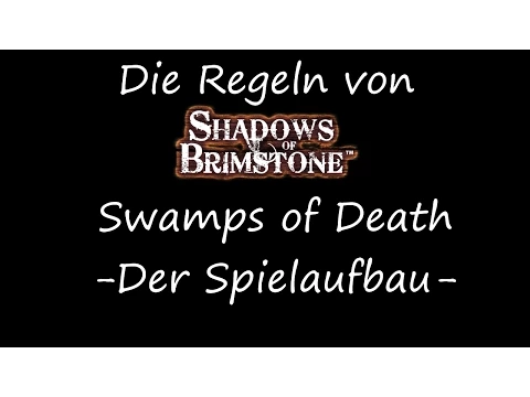 Shadows of Brimstone - Swamps of Death - Der Spielaufbau & Die Charaktere
