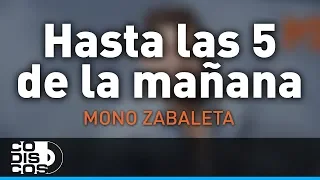 Hasta Las 5 De La Mañana, Mono Zabaleta y Daniel Maestre - Audio