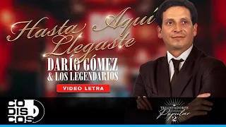 Hasta Aquí Llegaste, Darío Gómez Y Los Legendarios - Video Letra