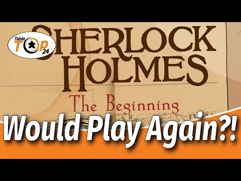 Would Play Again?! Sherlock Holmes - The Beginning