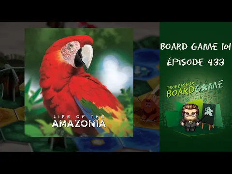 Board Game 101 (EP433) Life of the Amazonia - Règles et critique