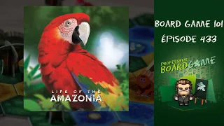 Board Game 101 (EP433) Life of the Amazonia - Règles et critique