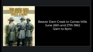 The Seven Days Battles - Beaver Dam Creek and Gaines Mills - Afternoon June 27th to the end