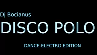 Set by Dj Bocianus DISCO POLO Specjal Edition 2 ( Dance-Electro ) 06.2013
